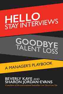 Hello Stay Interviews, Goodbye Talent Loss: A Manager's Playbook de Beverly Kaye