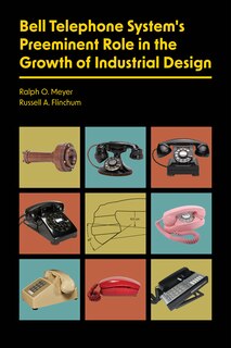Couverture_Bell Telephone System's Preeminent Role in the Growth of Industrial Design