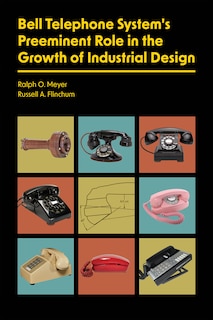 Front cover_Bell Telephone System's Preeminent Role in the Growth of Industrial Design