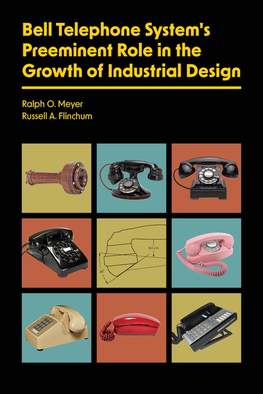 Front cover_Bell Telephone System's Preeminent Role in the Growth of Industrial Design