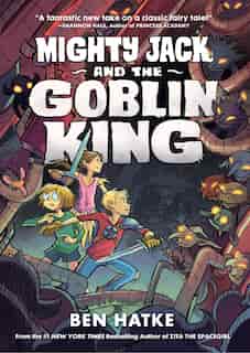 Mighty Jack And The Goblin King by Ben Hatke