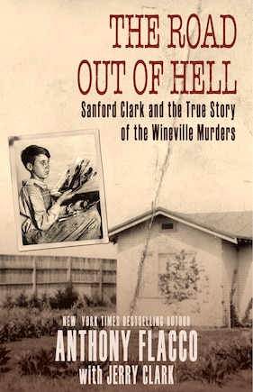 The Road Out of Hell: Sanford Clark and the True Story of the Wineville Murders