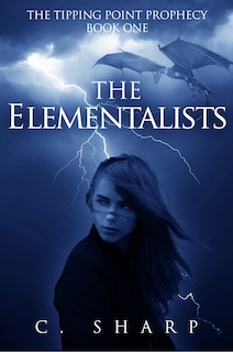 The Elementalists: The Tipping Point Prophecy: Book One