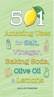 Couverture_501 Amazing Uses for Salt, Vinegar, Baking Soda, Olive Oil and Lemons