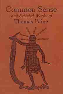 Common Sense and Selected Works of Thomas Paine by Thomas Paine