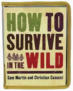How To Survive In The Wild by Sam Martin