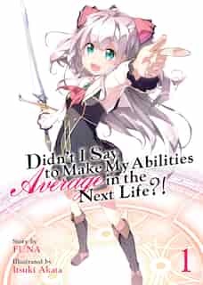 Didn't I Say To Make My Abilities Average In The Next Life?! (light Novel) Vol. 1 by Funa