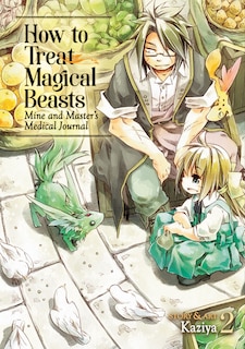 Front cover_How To Treat Magical Beasts: Mine And Master's Medical Journal Vol. 2