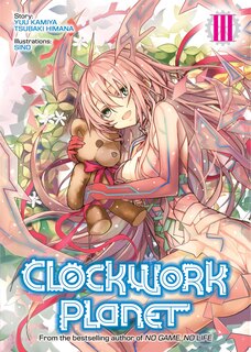 Front cover_Clockwork Planet (light Novel) Vol. 3