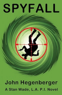 Spyfall: A Stan Wade, LA PI Novel