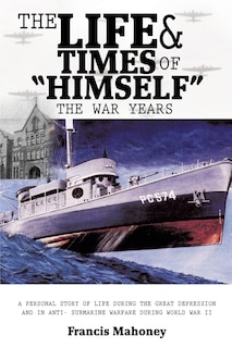 Front cover_The Life & Times of Himself ... the War Years