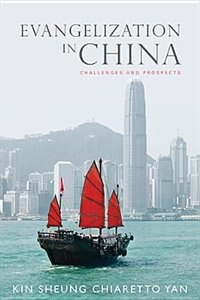 Evangelization In China: Challenges And Prospects: Challenges and Prospects
