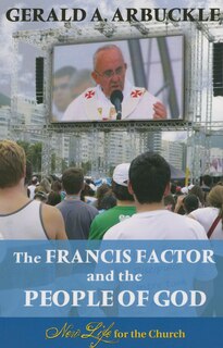 Front cover_The Francis Factor And The People Of God; New Life For The Church