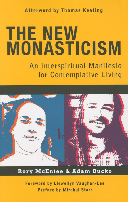 New Monasticism: An Interspiritual Manifesto For Contemplative Living: An Interspiritual Manifesto for Contemplative Living
