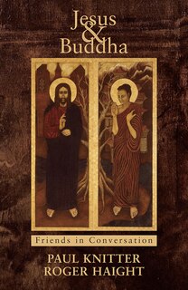 Jesus And Buddha: Friends In Conversation: Friends in Conversation