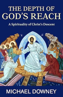 Front cover_The Depth of God's Reach: A Spirituality of Christ's Descent