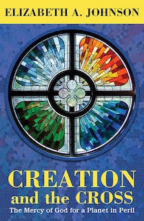 Couverture_Creation and the Cross: The Mercy of God for a Planet in Peril