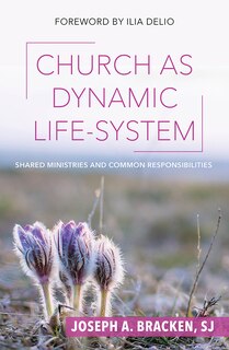 Church as Dynamic Life-System: Shared Ministries and Common Responsibilities