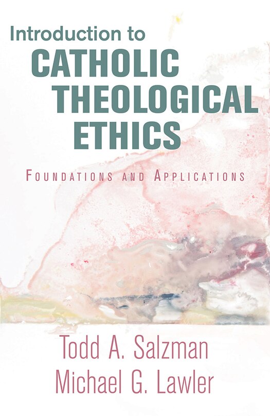 Introduction to Catholic Theological Ethics: Foundations and Applications