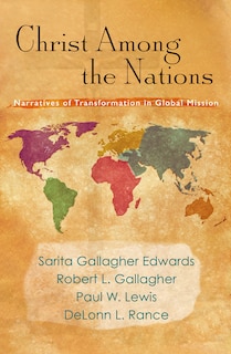 Christ Among the Nations: Narratives of Transformation in Global Mission