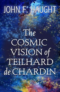 Front cover_The Cosmic Vision of Teilhard de Chardin