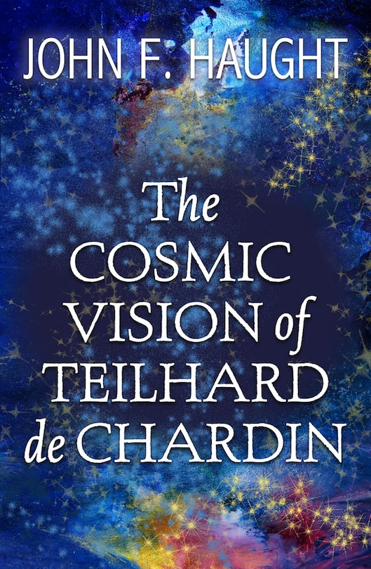 Front cover_The Cosmic Vision of Teilhard de Chardin