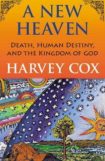 Front cover_A New Heaven: Death, Human Destiny, and the Kingdom of God