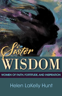 Front cover_Sister Wisdom: Women of Faith, Fortitude, and Inspiration