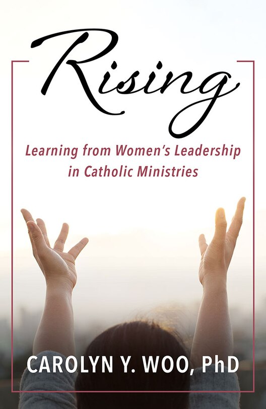 Front cover_Rising: Learning from Women's Leadership in Catholic Ministries