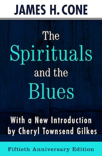 Front cover_The Spirituals and the Blues - 50th Anniversary Edition