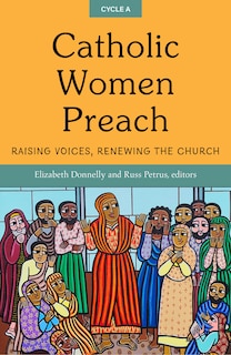 Front cover_Catholic Women Preach: Raising Voices, Renewing the Church. Cycle a