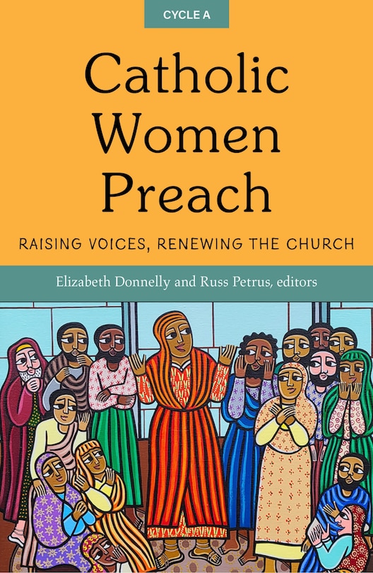 Front cover_Catholic Women Preach: Raising Voices, Renewing the Church. Cycle a