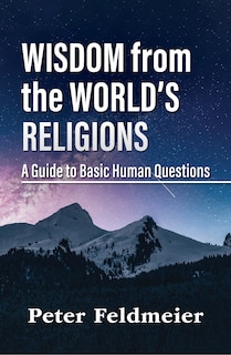 Front cover_Wisdom from the World's Religions: A Guide to Basic Human Questions