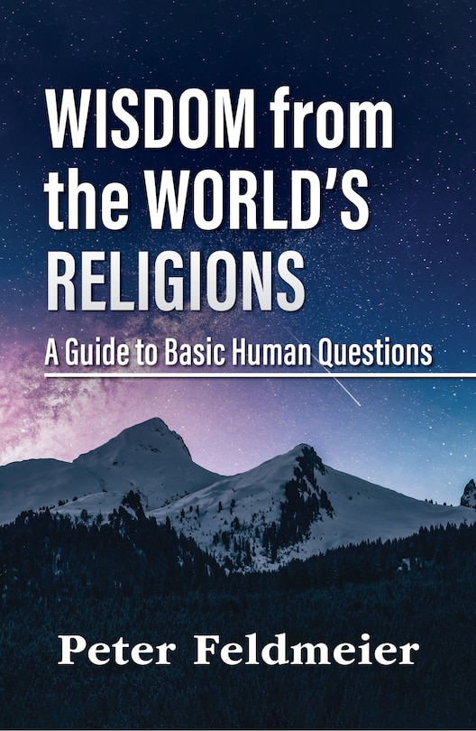 Front cover_Wisdom from the World's Religions: A Guide to Basic Human Questions