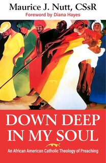 Couverture_Down Deep in My Soul: An African American Catholic Theology of Preaching