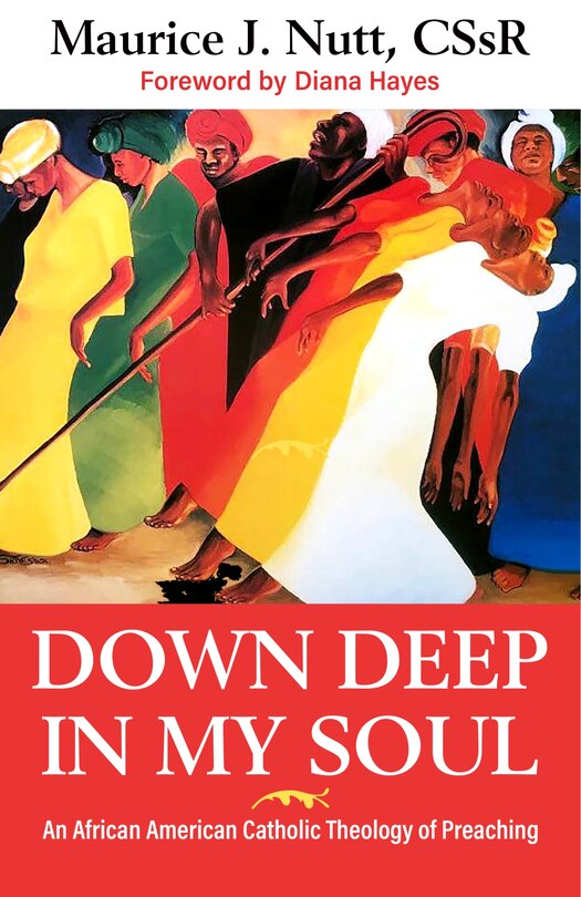 Couverture_Down Deep in My Soul: An African American Catholic Theology of Preaching