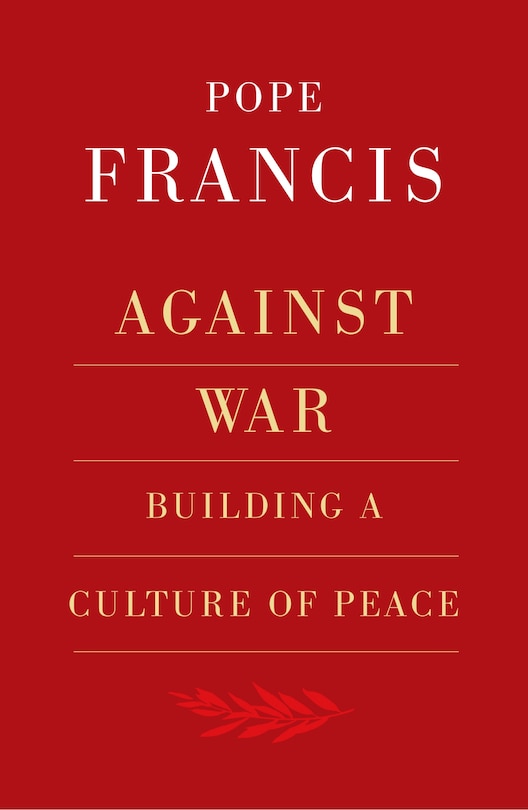 Front cover_Against War: Building a Culture of Peace