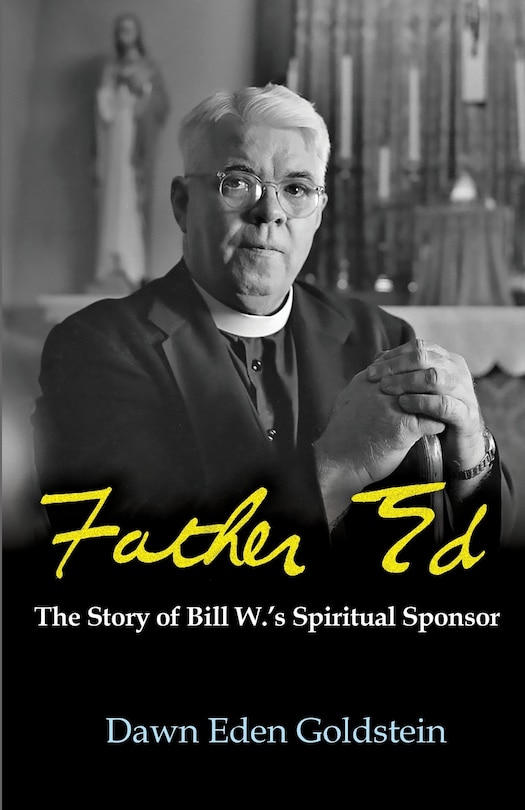 Front cover_Father Ed: The Story of Bill W.'s Spiritual Sponsor