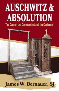Couverture_Auschwitz and Absolution: The Case of the Commandant and the Confessor