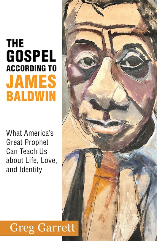 Couverture_The Gospel According to James Baldwin: What America's Great Prophet Can Teach Us about Life, Love, and Identity