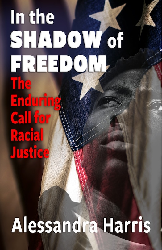 Couverture_In the Shadow of Freedom: The Enduring Call for Racial Justice