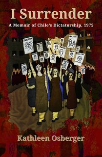 Front cover_I Surrender: A Memoir of Chile's Dictatorship, 1975