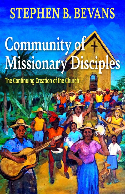 Front cover_Community of Missionary Disciples: The Continuing Creation of the Church