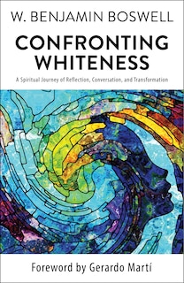 Couverture_Confronting Whiteness: A Spiritual Journey of Reflection, Conversation, and Transformation