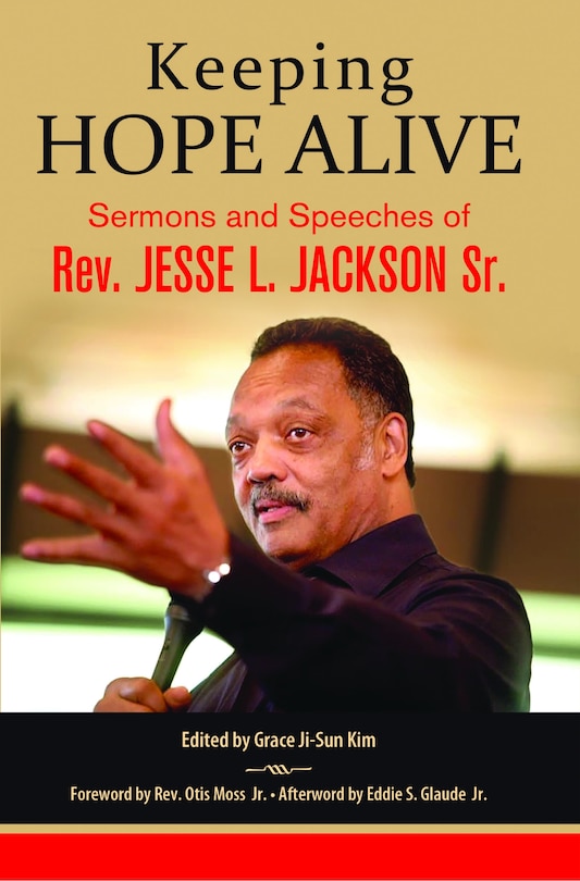 Front cover_Keeping Hope Alive: Sermons and Speeches of Rev. Jesse L. Jackson, Sr.