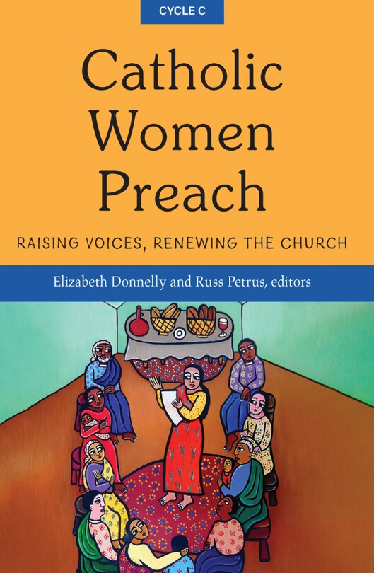 Couverture_Catholic Women Preach: Raising Voices, Renewing the Church - Cycle C