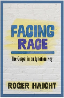 Front cover_Facing Race: The Gospel in an Ignatian Key