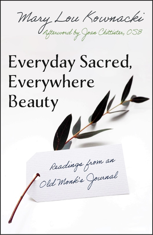 Front cover_Everyday Sacred, Everywhere Beauty: Readings from an Old Monks Journal