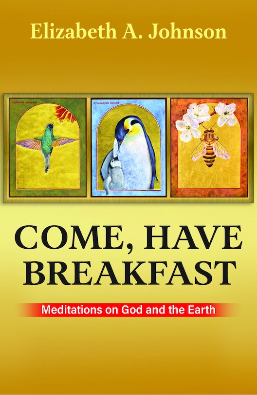 Front cover_Come Have Breakfast: Meditations on God and the Earth
