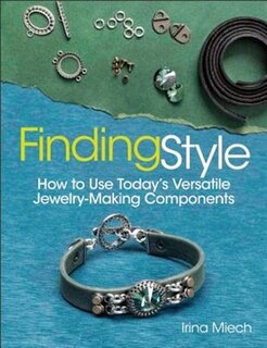 Finding Style: How to Use Today's Versatile Jewelry-Making Components